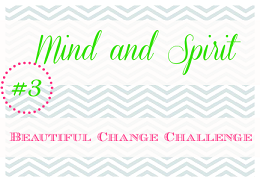 Mind and Spirit - Beautiful Change Challenge